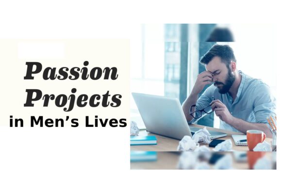 Unlocking Your Potential: The Role of Passion Projects in Men’s Lives